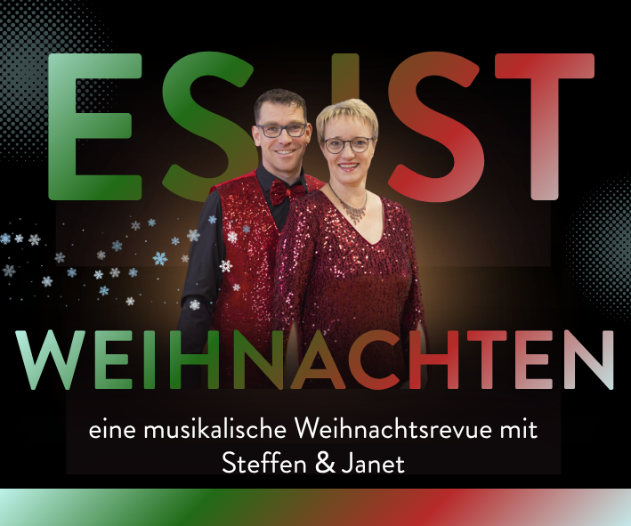 „Es ist Weihnachten“ – eine musikalische Weihnachtsrevue mit Steffen & Janet
